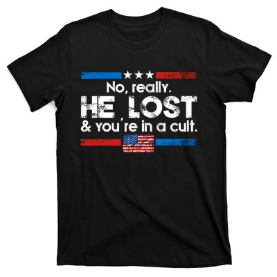 No Really He Lost & Youre In A Cult T-Shirt