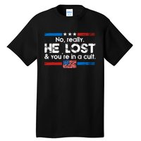 No Really He Lost & Youre In A Cult Tall T-Shirt