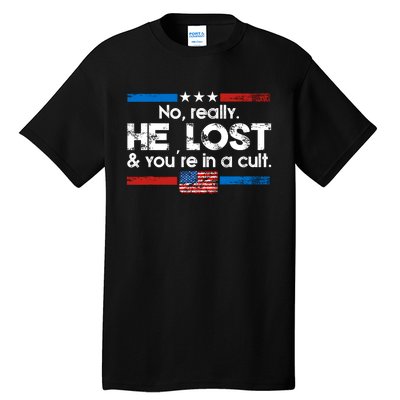 No Really He Lost & Youre In A Cult Tall T-Shirt