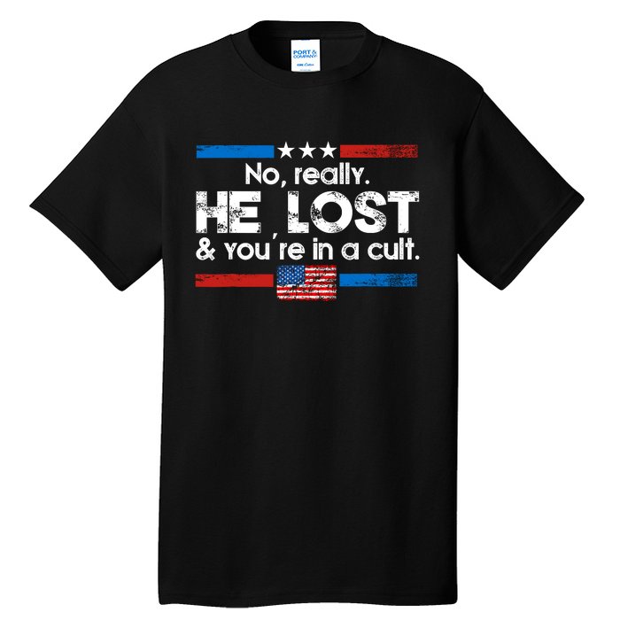 No Really He Lost & Youre In A Cult Tall T-Shirt