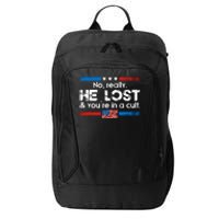 No Really He Lost & Youre In A Cult City Backpack