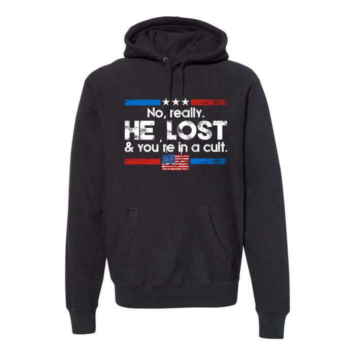 No Really He Lost & Youre In A Cult Premium Hoodie