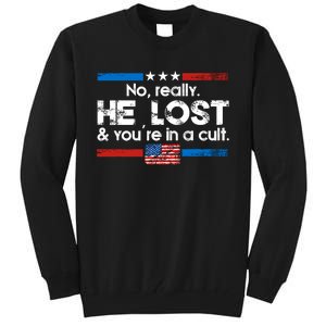 No Really He Lost & Youre In A Cult Tall Sweatshirt