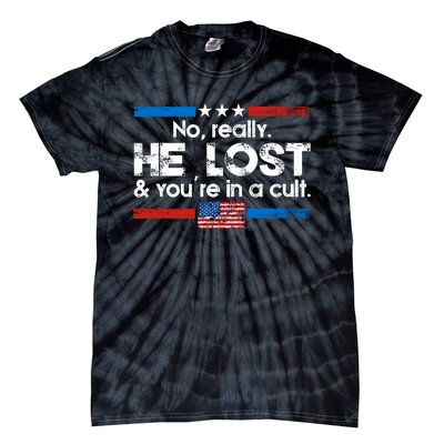 No Really He Lost & Youre In A Cult Tie-Dye T-Shirt