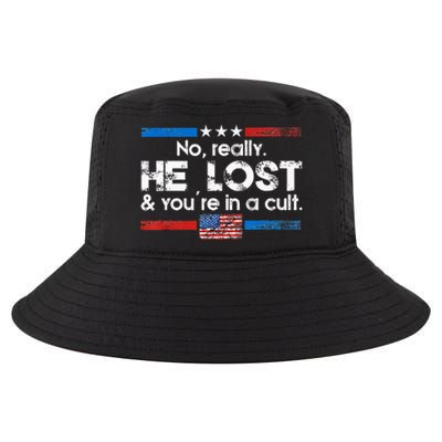 No Really He Lost And YouRe In A Cult Cool Comfort Performance Bucket Hat