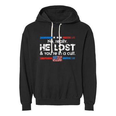 No Really He Lost And YouRe In A Cult Garment-Dyed Fleece Hoodie