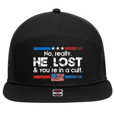 No Really He Lost And YouRe In A Cult 7 Panel Mesh Trucker Snapback Hat