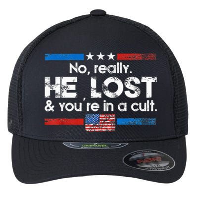 No Really He Lost And YouRe In A Cult Flexfit Unipanel Trucker Cap