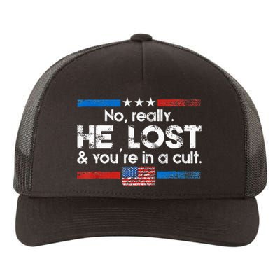 No Really He Lost And YouRe In A Cult Yupoong Adult 5-Panel Trucker Hat