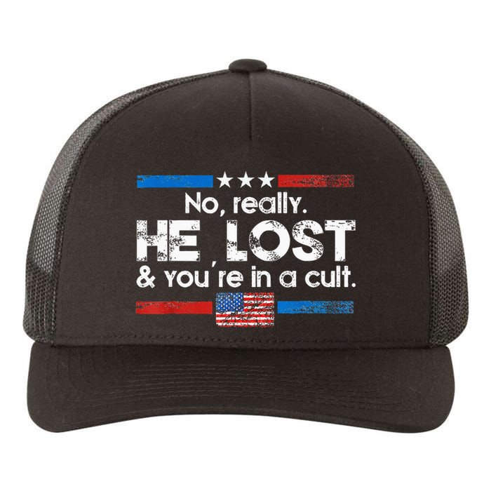 No Really He Lost And YouRe In A Cult Yupoong Adult 5-Panel Trucker Hat