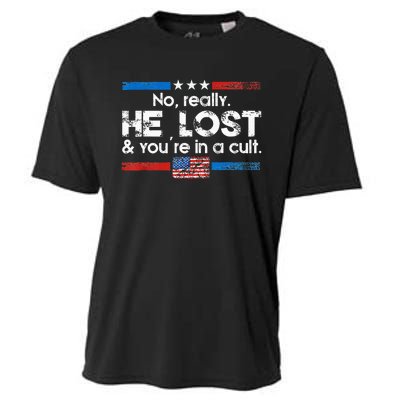 No Really He Lost And YouRe In A Cult Cooling Performance Crew T-Shirt