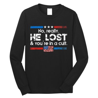 No Really He Lost And YouRe In A Cult Long Sleeve Shirt