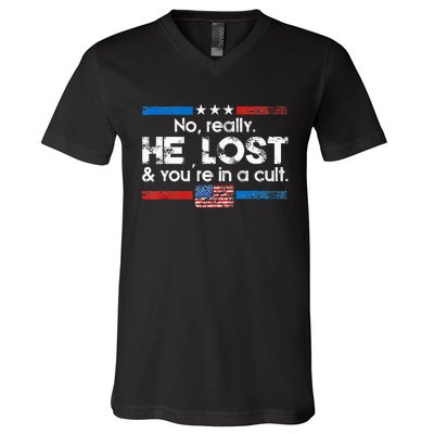 No Really He Lost And YouRe In A Cult V-Neck T-Shirt