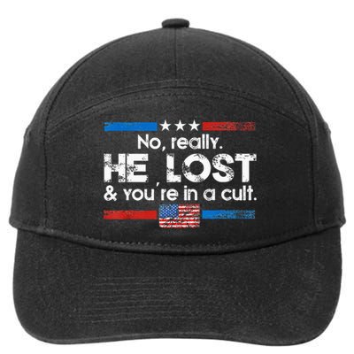 No Really He Lost And YouRe In A Cult 7-Panel Snapback Hat