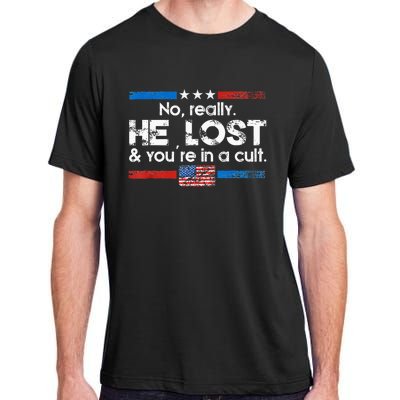 No Really He Lost And YouRe In A Cult Adult ChromaSoft Performance T-Shirt