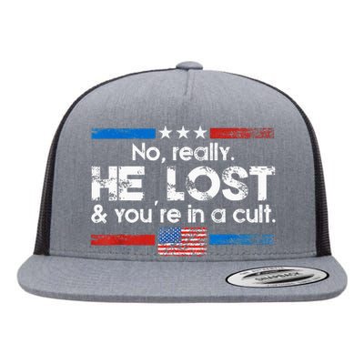 No Really He Lost And YouRe In A Cult Flat Bill Trucker Hat