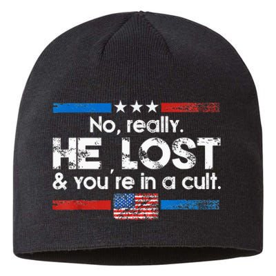 No Really He Lost And YouRe In A Cult Sustainable Beanie