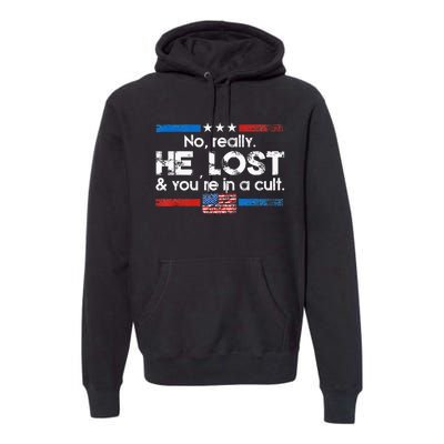 No Really He Lost And YouRe In A Cult Premium Hoodie