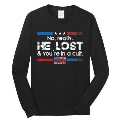 No Really He Lost And YouRe In A Cult Tall Long Sleeve T-Shirt