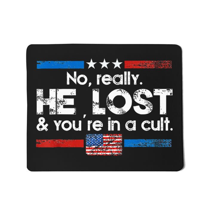 No Really He Lost And YouRe In A Cult Mousepad