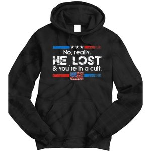 No Really He Lost And YouRe In A Cult Tie Dye Hoodie