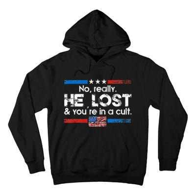 No Really He Lost And YouRe In A Cult Tall Hoodie