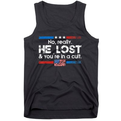 No Really He Lost And YouRe In A Cult Tank Top