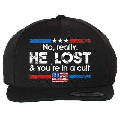 No Really He Lost And YouRe In A Cult Wool Snapback Cap