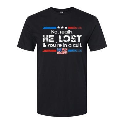 No Really He Lost And YouRe In A Cult Softstyle CVC T-Shirt