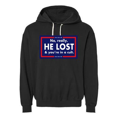 No Really He Lost & You're In A Cult. Garment-Dyed Fleece Hoodie
