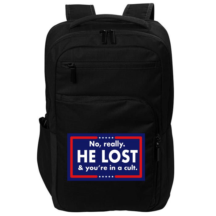 No Really He Lost & You're In A Cult. Impact Tech Backpack