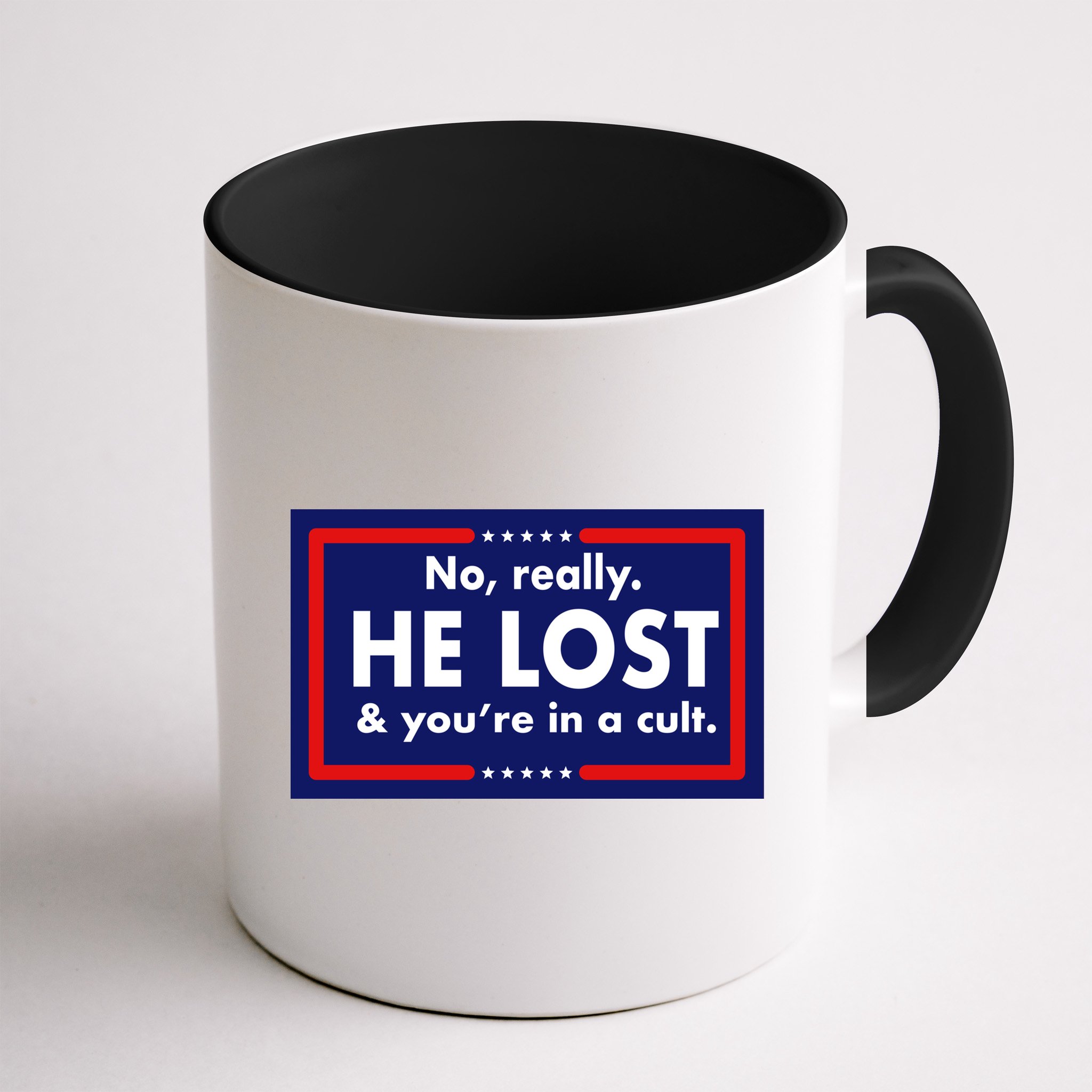 No Really He Lost & You're In A Cult. Mug