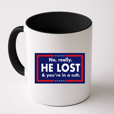 No Really He Lost & You're In A Cult. Coffee Mug