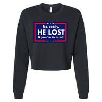 No Really He Lost & You're In A Cult. Cropped Pullover Crew