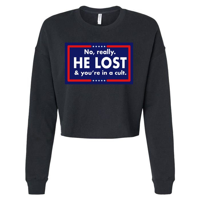 No Really He Lost & You're In A Cult. Cropped Pullover Crew