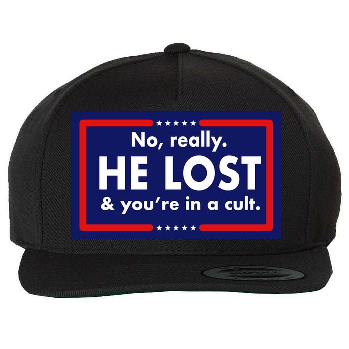 No Really He Lost & You're In A Cult. Wool Snapback Cap