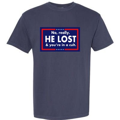 No Really He Lost & You're In A Cult. Garment-Dyed Heavyweight T-Shirt