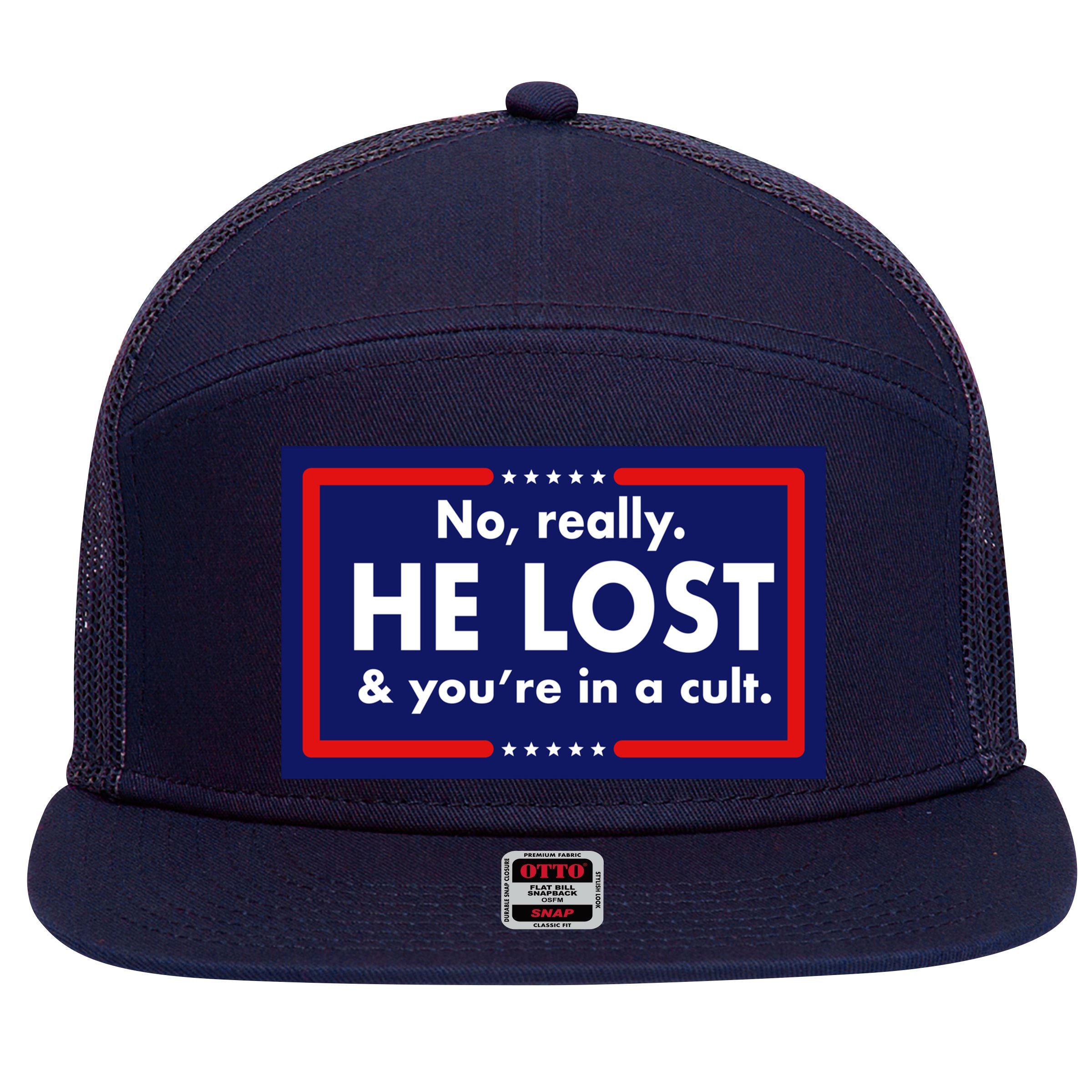 No Really He Lost & You're In A Cult. 7 Panel Mesh Trucker Snapback Hat