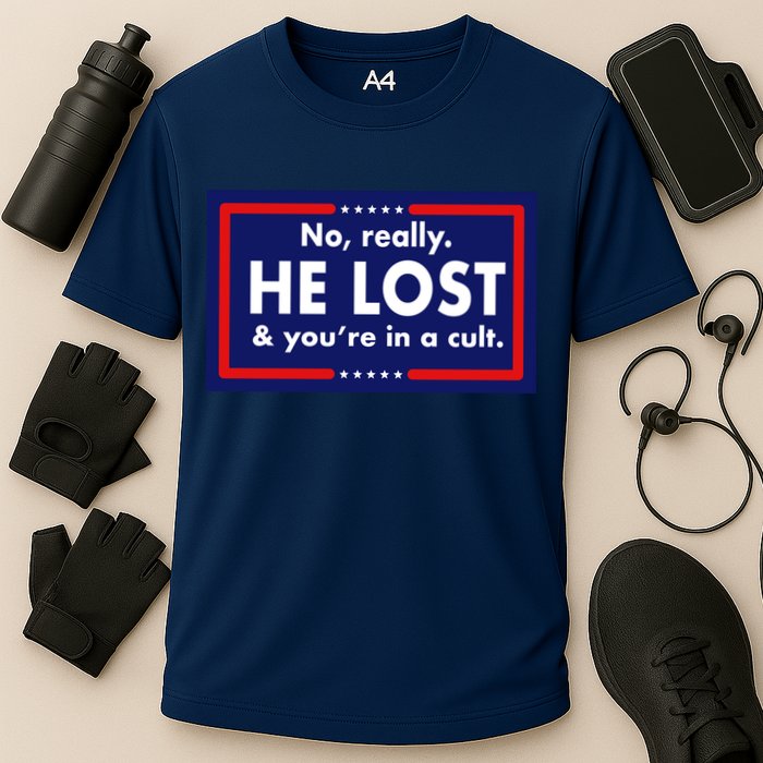 No Really He Lost & You're In A Cult. Performance Shirt