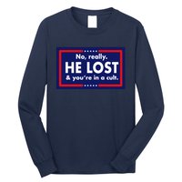 No Really He Lost & You're In A Cult. Long Sleeve Shirt