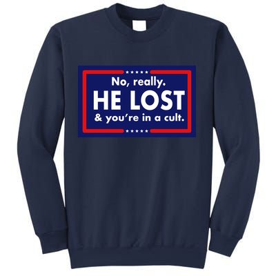 No Really He Lost & You're In A Cult. Sweatshirt