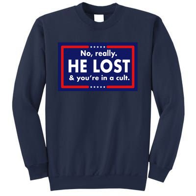 No Really He Lost & You're In A Cult. Sweatshirt