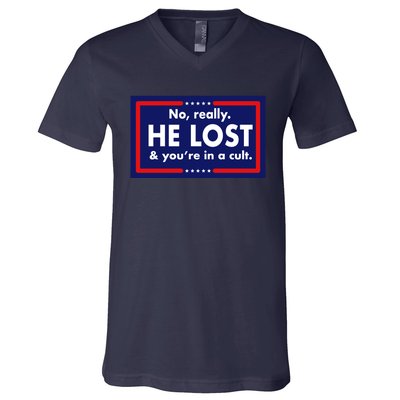 No Really He Lost & You're In A Cult. V-Neck T-Shirt