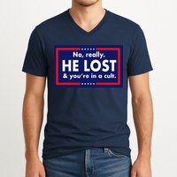 No Really He Lost & You're In A Cult. V-Neck T-Shirt