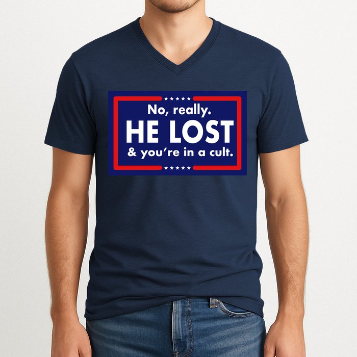 No Really He Lost & You're In A Cult. V-Neck T-Shirt