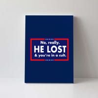 No Really He Lost & You're In A Cult. Canvas