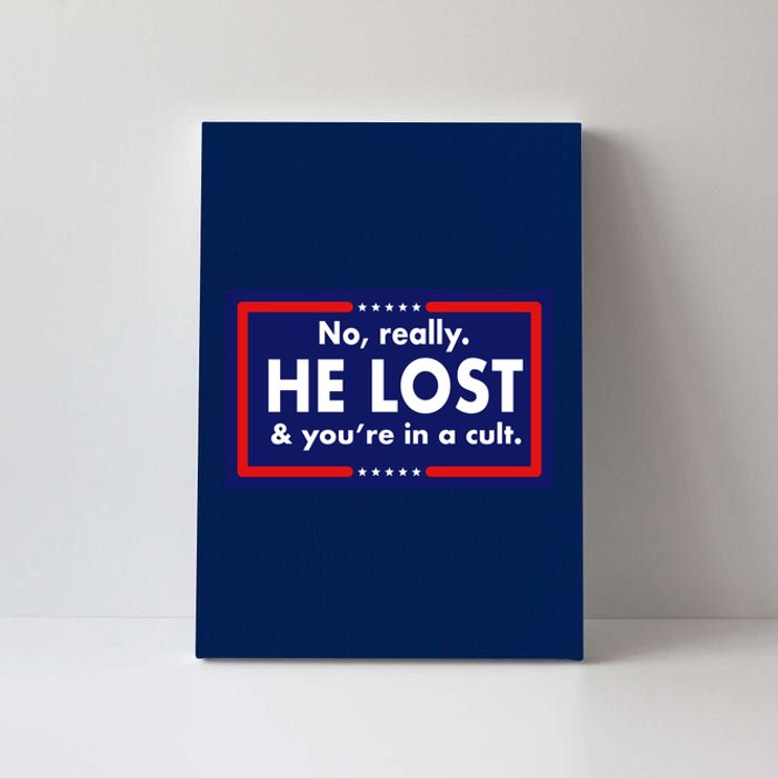 No Really He Lost & You're In A Cult. Canvas