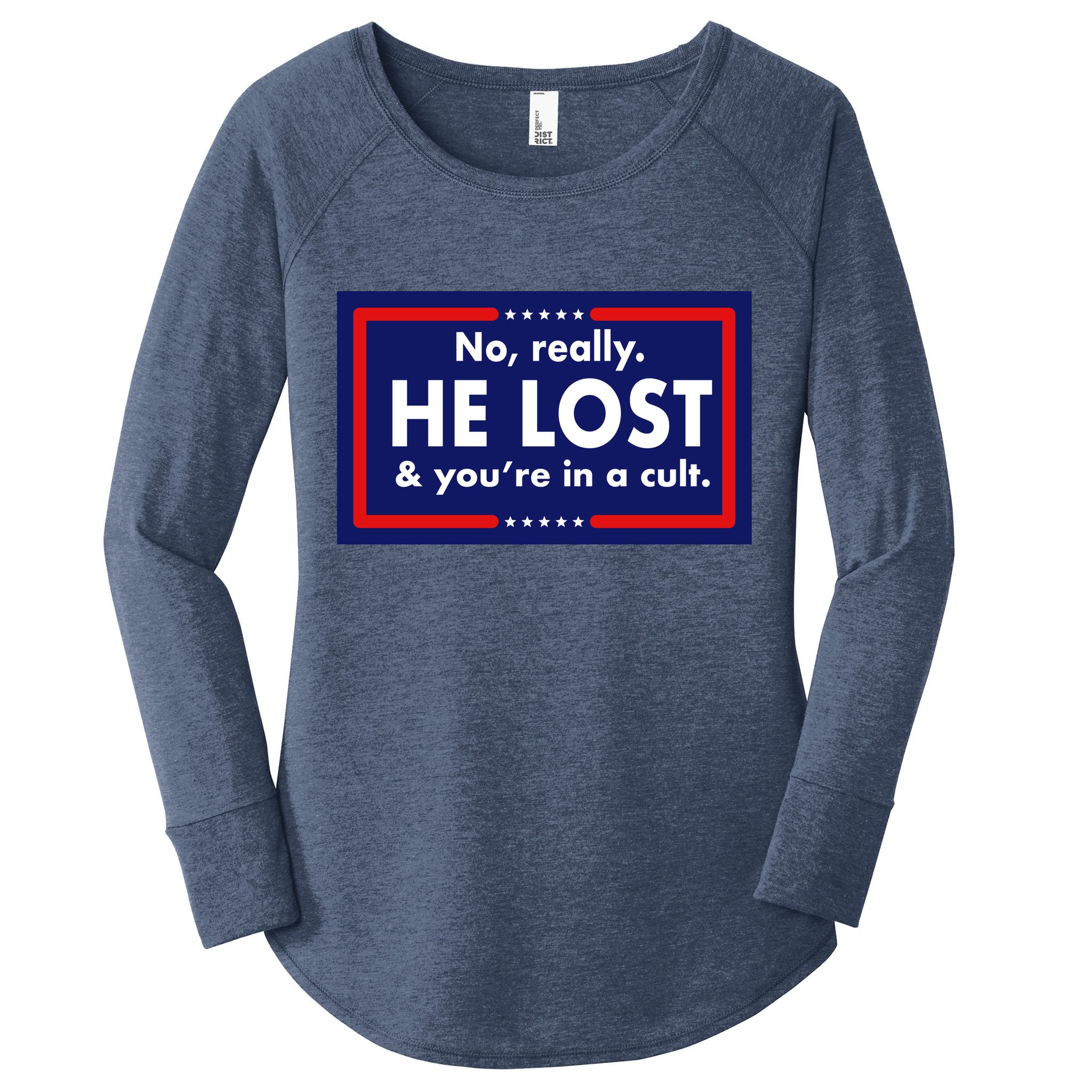 No Really He Lost & You're In A Cult. Women's Perfect Tri Tunic Long Sleeve Shirt