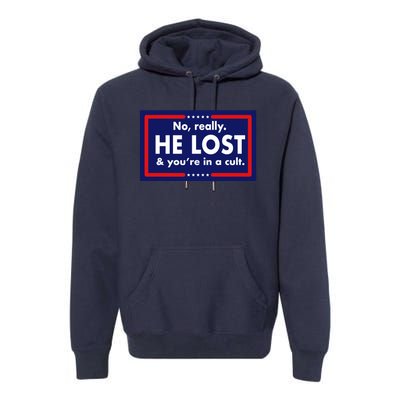 No Really He Lost & You're In A Cult. Premium Hoodie