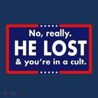 No Really He Lost & You're In A Cult. Premium T-Shirt